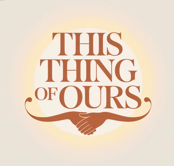THIS THING OF OURS